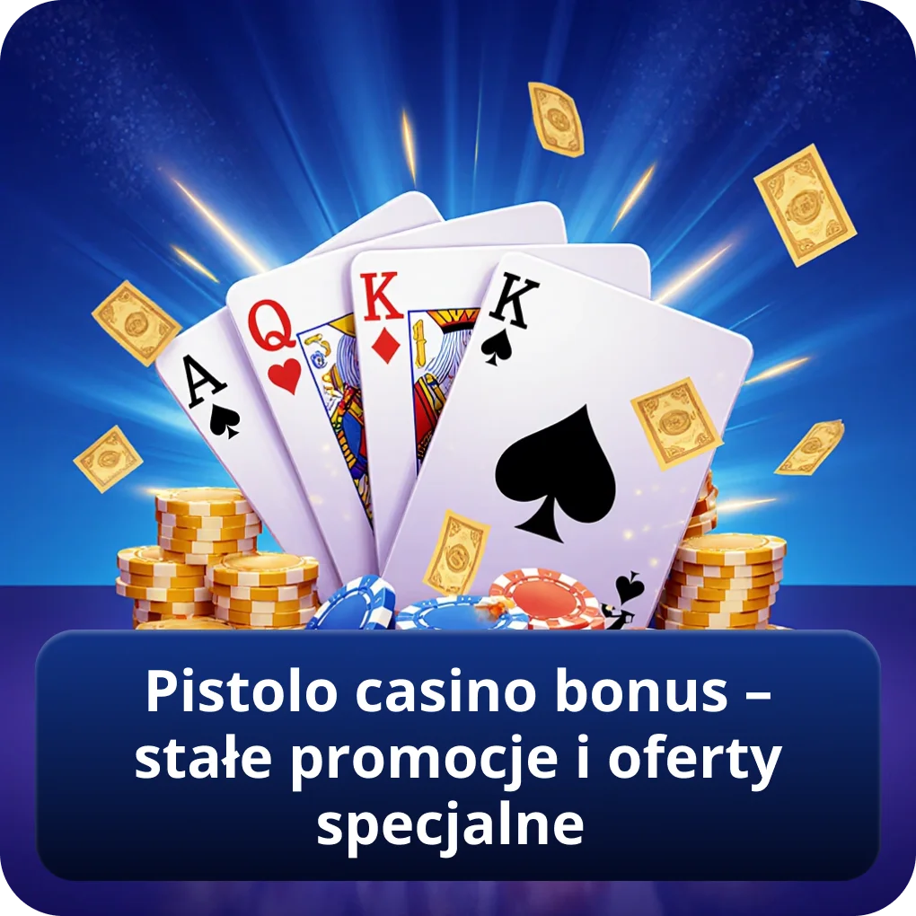 Pistolo casino bonus – stałe promocje i oferty specjalne na co dzień Pistolo casino bonus – stałe promocje i oferty specjalne