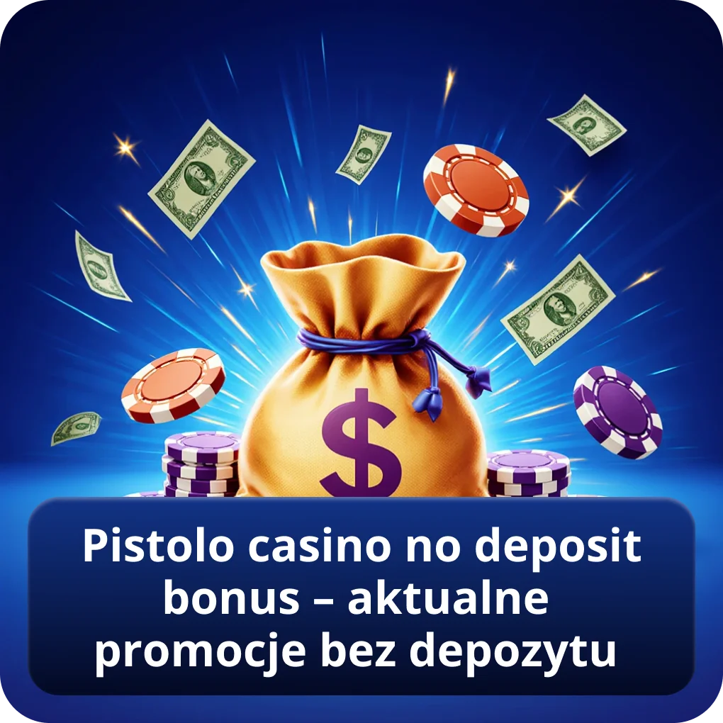 Pistolo casino no deposit bonus – aktualne promocje bez depozytu dla polskich graczy Pistolo casino no deposit bonus – aktualne promocje bez depozytu